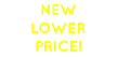 NEW
LOWER
PRICE!